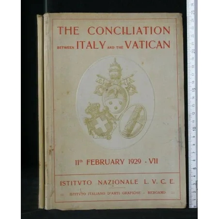 THE CONCILIATION BETWEEN ITALY AND THE VATICAN 11 FEBRUARY 1929