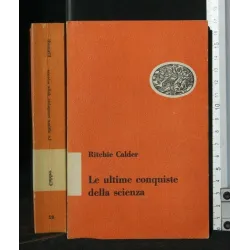 LE ULTIME CONQUISTE DELLA SCIENZA