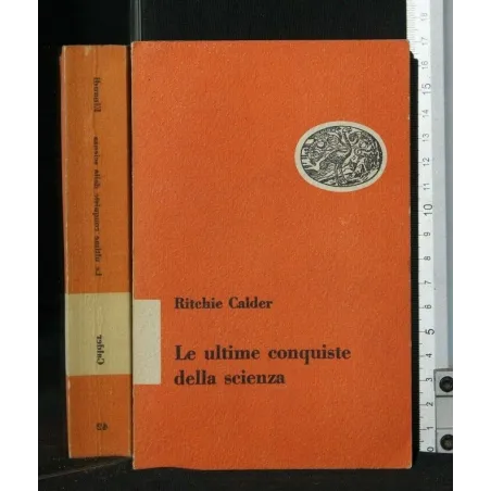LE ULTIME CONQUISTE DELLA SCIENZA