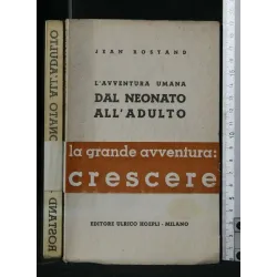 L'AVVENTURA UMANA DAL NEONATO ALL'ADULTO LA GRANDE AVVENTURA: