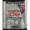 MISSIONE CINA VIAGGIO NELL'IMPERO TRA MERCATO E REPRESSIONE