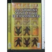 GLI UOMINI SONO COME IL CIOCCOLATO
