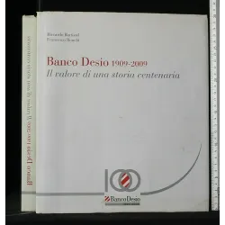 BANCO DESIO 1909-2009 IL VALORE DI UNA STORIA CENTENARIA