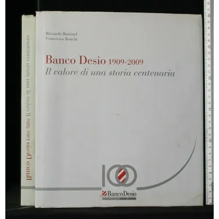 BANCO DESIO 1909-2009 IL VALORE DI UNA STORIA CENTENARIA