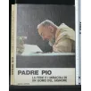 PADRE PIO LA FEDE E I MIRACOLI DI UN UOMO DEL SIGNORE