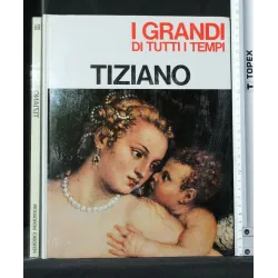 I GRANDI DI TUTTI I TEMPI TIZIANO