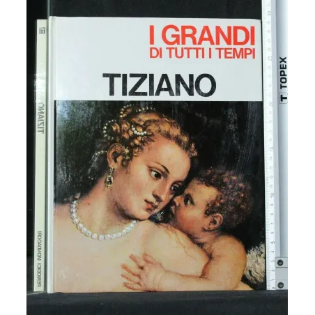 I GRANDI DI TUTTI I TEMPI TIZIANO