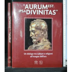 AURUM EST IPSA DIVINITAS'' UN DIALOGO TRA CULTURE E RELIGIONI