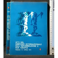 ATTI DEL SIMPOSIO INTERNAZIONALE SULL'INFIAMMAZIONE E SUA