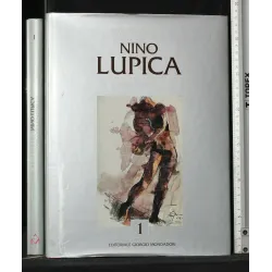 CATALOGO GENERALE DELLE OPERE DI NINO LUPICA VOL. 1