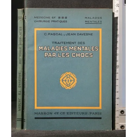 TRAITEMENT DES MALADIES MENTALES PAR LES CHOCS. PASCAL, DAVESNE.