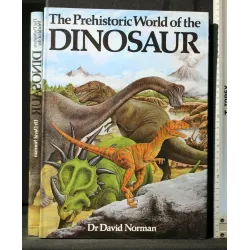 THE PREHISTORIC WORLD OF THE DINOSAUR