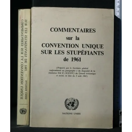 COMMENTAIRES SUR LA CONVENTION UNIQUE SUR LE STUPEFIANTS DE 1961