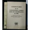 COMMENTAIRES SUR LA CONVENTION UNIQUE SUR LE STUPEFIANTS DE 1961