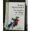 LA SORCIERE AU VILLAGE XV-XVIII SIECLE