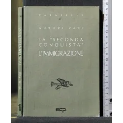 LA ''SECONDA CONQUISTA'' L'IMMIGRAZIONE