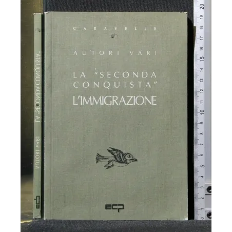 LA ''SECONDA CONQUISTA'' L'IMMIGRAZIONE