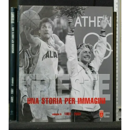 TRIESTE UNA STORIE PER IMMAGINI VOL. 6 1981-2004