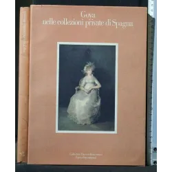 GOYA NELLE COLLEZIONI PRIVATE DI SPAGNA