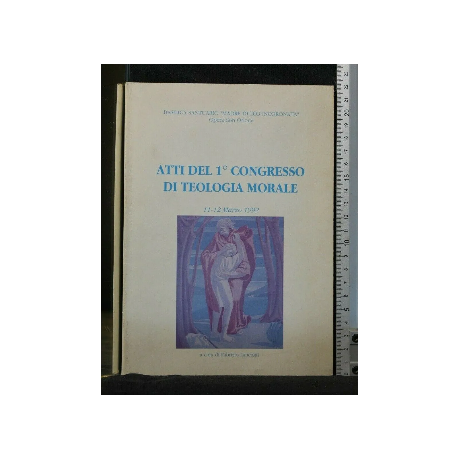 ATTI DEL 1° CONGRESSO DI TEOLOGIA MORALE 11-12 MARZO 1992