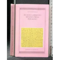 IN QUEL LABIRINTO MI SONO PRESA PER MANO