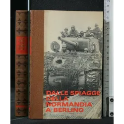LA SECONDA GUERRA MONDIALE DALLE SPIAGGE DELLA NORMANDIA A