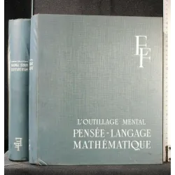 L'OUTILLAGE MENTAL PENSEE-LANGAGE MATHEMATIQUE TOME I