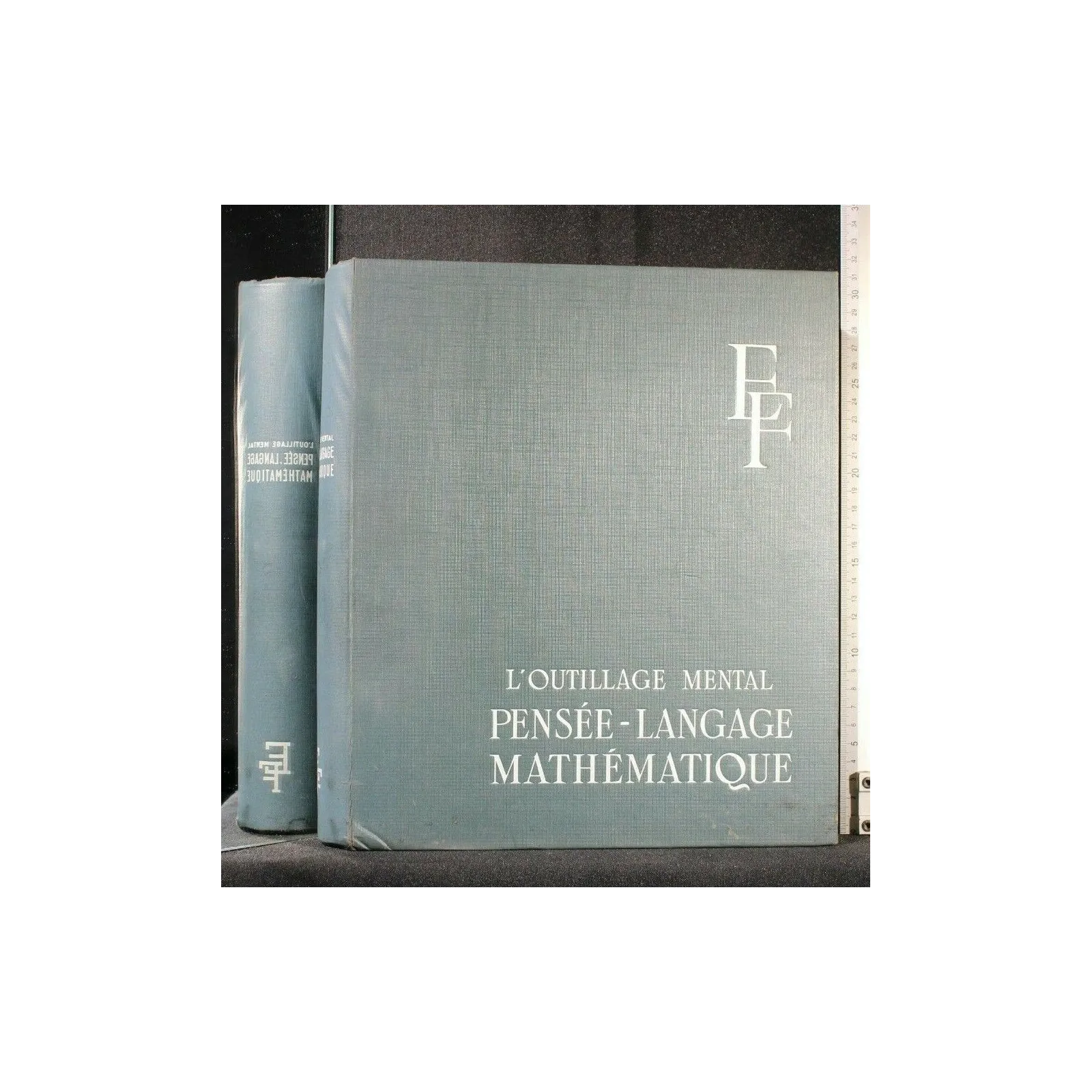 L'OUTILLAGE MENTAL PENSEE-LANGAGE MATHEMATIQUE TOME I