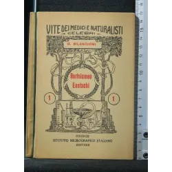 VITE DEI MEDICI E NATURALISTI BARTOLOMEO EUSTACHI VOL. 1