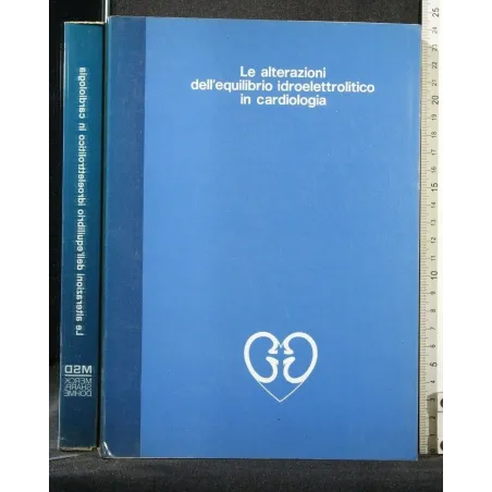 LE ALTERAZIONI DELL'EQUILIBRIO IDROELETTRONICO IN CARDIOLOGIA