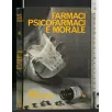 FARMACI PSICOFARMACI E MORALE