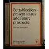 BETA-BLOCKERS-PRESENT STATUS AND FUTURE PROSPECTS
