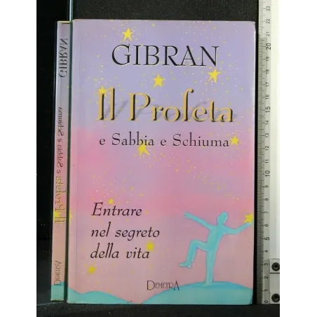 IL PROFETA E SABBIA E SCHIUMA ENTRATE NEL SEGRETO DELLA VITA