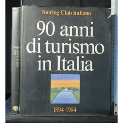 90 ANNI DI TURISMO IN ITALIA. 1894-1984.