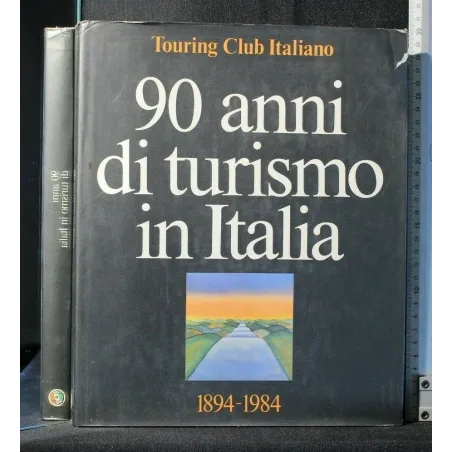 90 ANNI DI TURISMO IN ITALIA. 1894-1984.