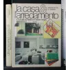 LA CASA & L'ARREDAMENTO IL MANUALE COMPLETO PER ABITARE MEGLIO