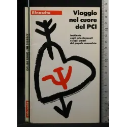 VIAGGIO NEL CUORE DEL PCI INCHIESTA SUGLI ORIENTAMENTI E SUGLI