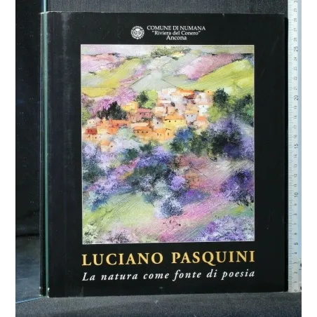 LUCIANO PASQUINI LA NATURA COME FONTE DI POESIA