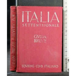 ITALIA SETTENTRIONALE GUIDA BREVE