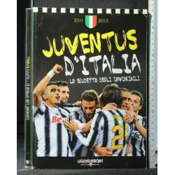 JUVENTUS D'ITALIA LO SCUDETTO DEGLI INVINCIBILI 2011-2012