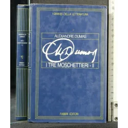 I GRANDI DELLA LETTERATURA I TRE MOSCHETTIERI VOL. 2