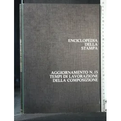 ENCICLOPEDIA DELLA STAMPA AGGIORNAMENTO N 13 TEMPI DI LAVORAZIO