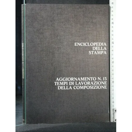 ENCICLOPEDIA DELLA STAMPA AGGIORNAMENTO N 13 TEMPI DI LAVORAZIO