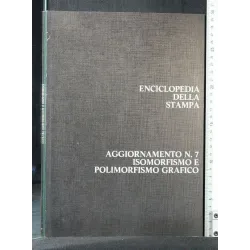 ENCICLOPEDIA DELLA STAMPA AGGIORNAMENTO N 7 ISOMORFISMO E POLIM