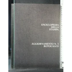 ENCICLOPEDIA DELLA STAMPA AGGIORNAMENTO N 3 ROTOCALCO