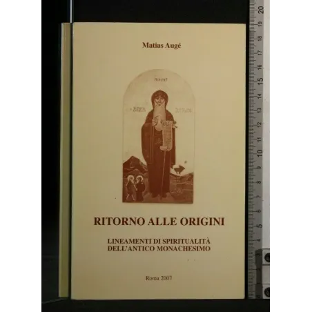 RITORNO ALLE ORIGINI LINEAMENTI DI SPIRITUALITÀ DELL'ANTICO