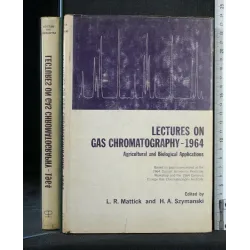 LECTURES ON GAS CHROMATOGRAPHY 1964 AGRICULTURAL AND BIOLOGICAL