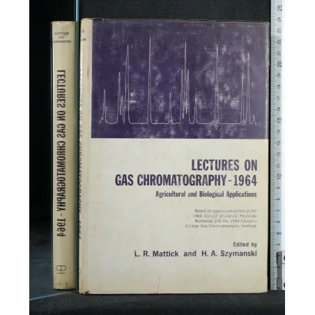 LECTURES ON GAS CHROMATOGRAPHY 1964 AGRICULTURAL AND BIOLOGICAL