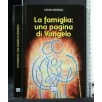 LA FAMIGLIA: UNA PAGINA DI VANGELO