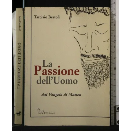 LA PASSIONE DELL'UOMO DAL VANGELO DI MATTEO
